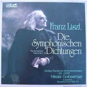 Franz Liszt / Großes Rundfunk-Sinfonieorchester Der UDSSR, Nikolai Golowano ...