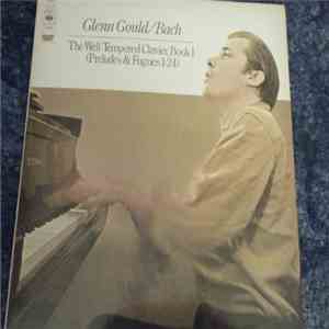 Glenn Gould / Bach - The Well-Tempered Clavier, Book I (Preludes And Fugues ...