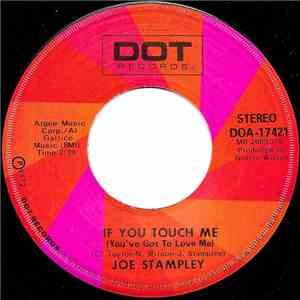 Joe Stampley - If You Touch Me (You've Got To Love Me)