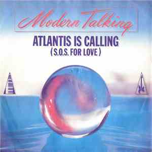 Modern Talking - Atlantis Is Calling (S.O.S. For Love)