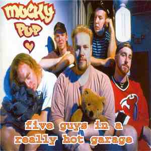 Mucky Pup - Five Guys In A Really Hot Garage