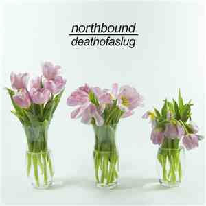 Northbound  - Death Of A Slug