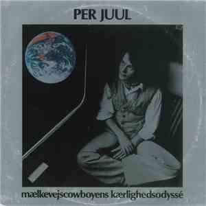 Per Juul - Mælkevejscowboyens Kærlighedsodyssé