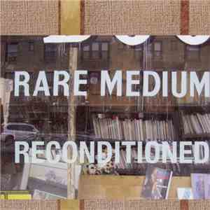 Rare Medium - Reconditioned