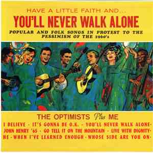 The Optimists Plus Me - Have A Little Faith And You'll Never Walk Alone