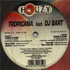 Tropicana Feat. DJ Bart - Things To Come