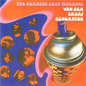 Van Der Graaf Generator - The Aerosol Grey Machine