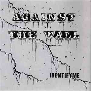 Against The Wall - Identify Me