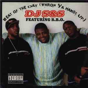 DJ S&S Featuring B.B.O. - Beat Of The Day (Throw Ya Hands Up)