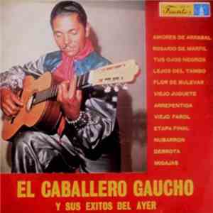 El Caballero Gaucho - El Caballero Gaucho Y Sus Exitos Del Ayer