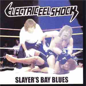 Electric Eel Shock - Slayer's Bay Blues