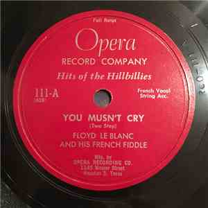 Floyd LeBlanc And His French Fiddle - You Mustn't Cry / The LeGrange Waltz