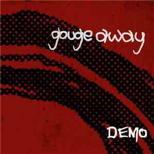 Gouge Away  - Demo 2013