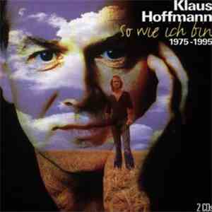 Klaus Hoffmann - So Wie Ich Bin 1975 - 1995