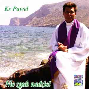 Ks. Paweł - Nie Zgub Nadziei