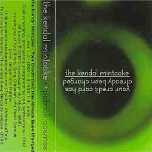 Patrick Cosmos / The Kendal Mintcake - Finally My Friends/Your Credit Card ...