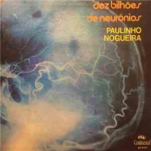 Paulinho Nogueira - Dez Bilhões De Neurônios
