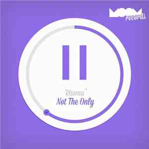 Rhoma - Not The Only