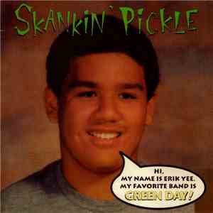 Skankin' Pickle - Hi, My Name Is Erik Yee. My Favorite Band Is Green Day!