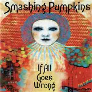 Smashing Pumpkins - If All Goes Wrong