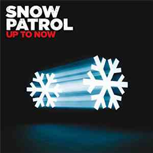 Snow Patrol - Up To Now