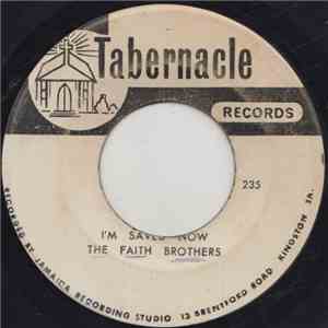 The Faith Brothers - I'm Saved Now / I'm Too Near My Heavenly Home