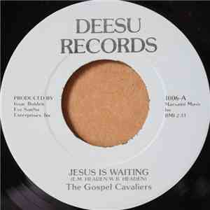 The Gospel Cavaliers - Jesus Is Waiting / You Can't Make It On Your Own