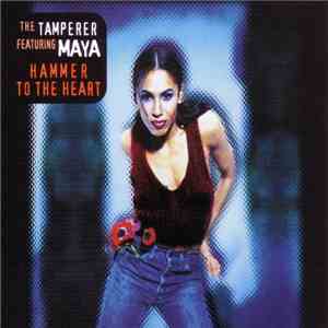 The Tamperer Featuring Maya - Hammer To The Heart