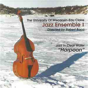 The University Of Wisconsin Eau Claire Jazz Ensemble I - Harpoon
