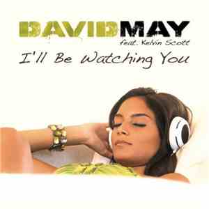 David May  Feat. Kelvin Scott - I'll Be Watching You