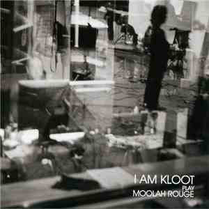 I Am Kloot - Play Moolah Rouge