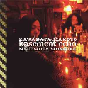Kawabata Makoto & Michishita Shinsuke - Basement Echo