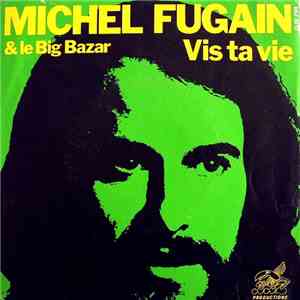 Michel Fugain & Le Big Bazar - Vis Ta Vie