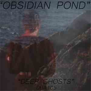 Obsidian Pond - Deep Ghosts