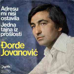 Đorđe Jovanović  - Adresu Mi Nisi Ostavila / Jedna Tajna Iz Prošlosti