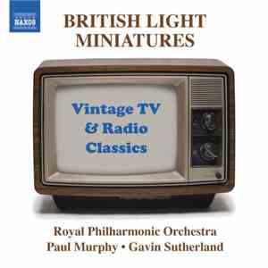 The Royal Philharmonic Orchestra, Gavin Sutherland , Paul Murphy  - British Light Miniatures - Vintage TV & Radio Classics