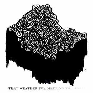 TYSMFYH - That Weather For Meeting You Again