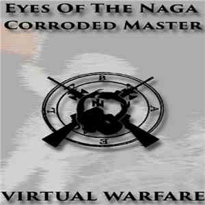 Corroded Master, Eyes Of The Naga - Virtual Warfare