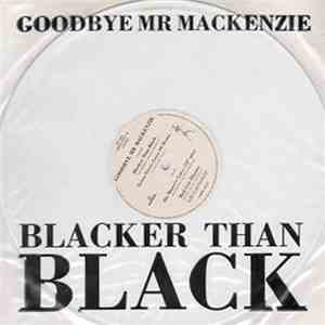 Goodbye Mr. Mackenzie - Blacker Than Black