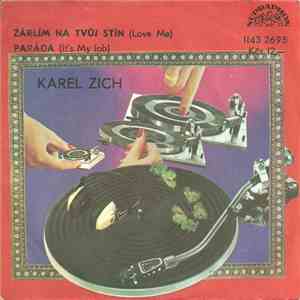 Karel Zich - Žárlím Na Tvůj Stín (Love Me) / Paráda (It's My Job)