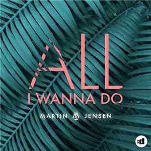 Martin Jensen - All I Wanna Do