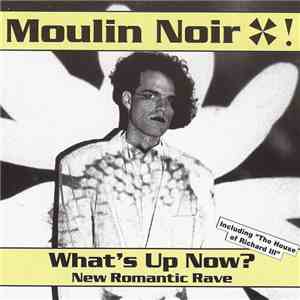 Moulin Noir - What's Up Now?