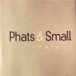 Phats & Small - Tonight
