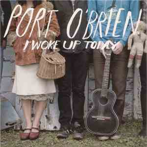 Port O'Brien - I Woke Up Today