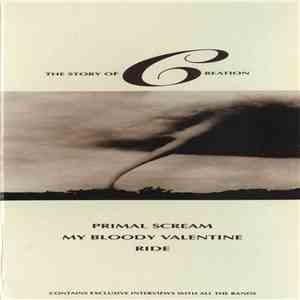 Primal Scream / My Bloody Valentine / Ride - The Story Of Creation