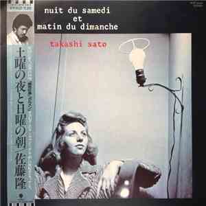 Takashi Sato = 佐藤隆 - Nuit Du Samedi Et Matin Du Dimanche = 土曜のよると日曜の朝
