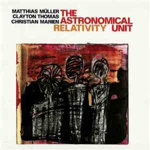 The Astronomical Unit : Matthias Müller / Clayton Thomas / Christian Marien ...