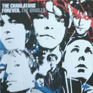 The Charlatans - Forever. The Singles.