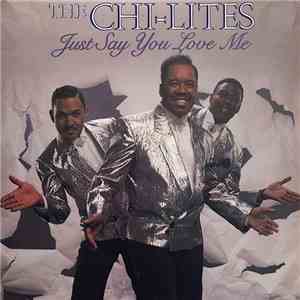 The Chi-Lites - Just Say You Love Me
