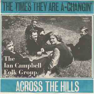 The Ian Campbell Folk Group - The Times They Are A Changin' / Across The Hi ...
